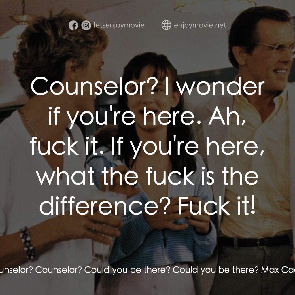 恐怖角電影對白：Max Cady:  Counselor? Counselor? Could you be there? Could you be there? Max Cady
