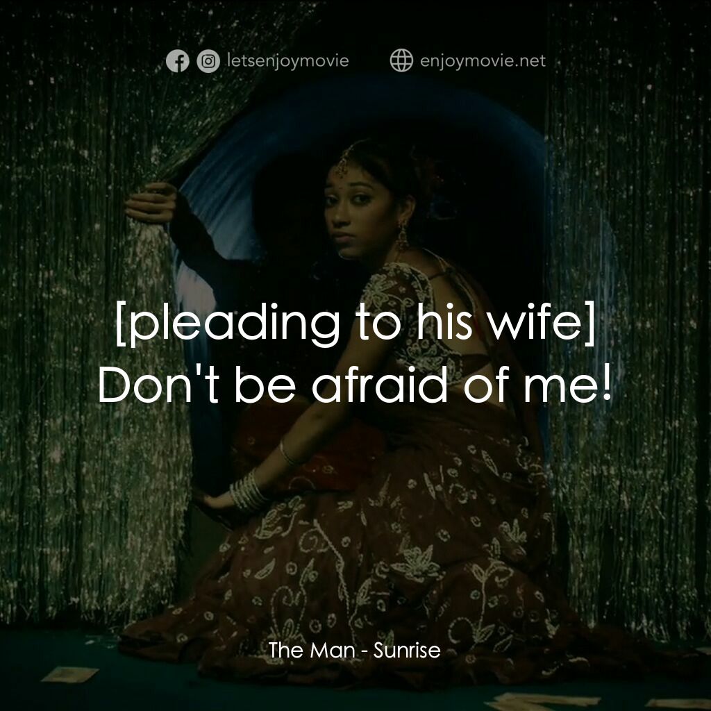 日初之前電影對白：The Man:  Don't be afraid of me!