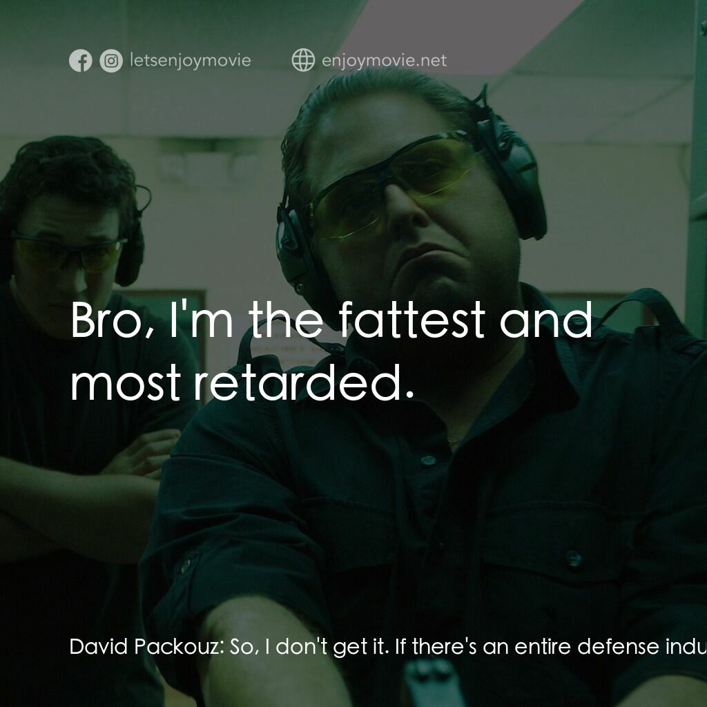 火線掏寶電影對白：David Packouz:  So, I don't get it. If there's an entire defense industry, why wo