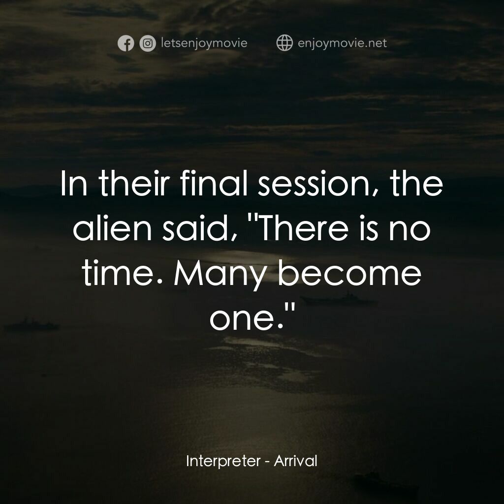 異星入境電影對白：Interpreter:  In their final session, the alien said, 