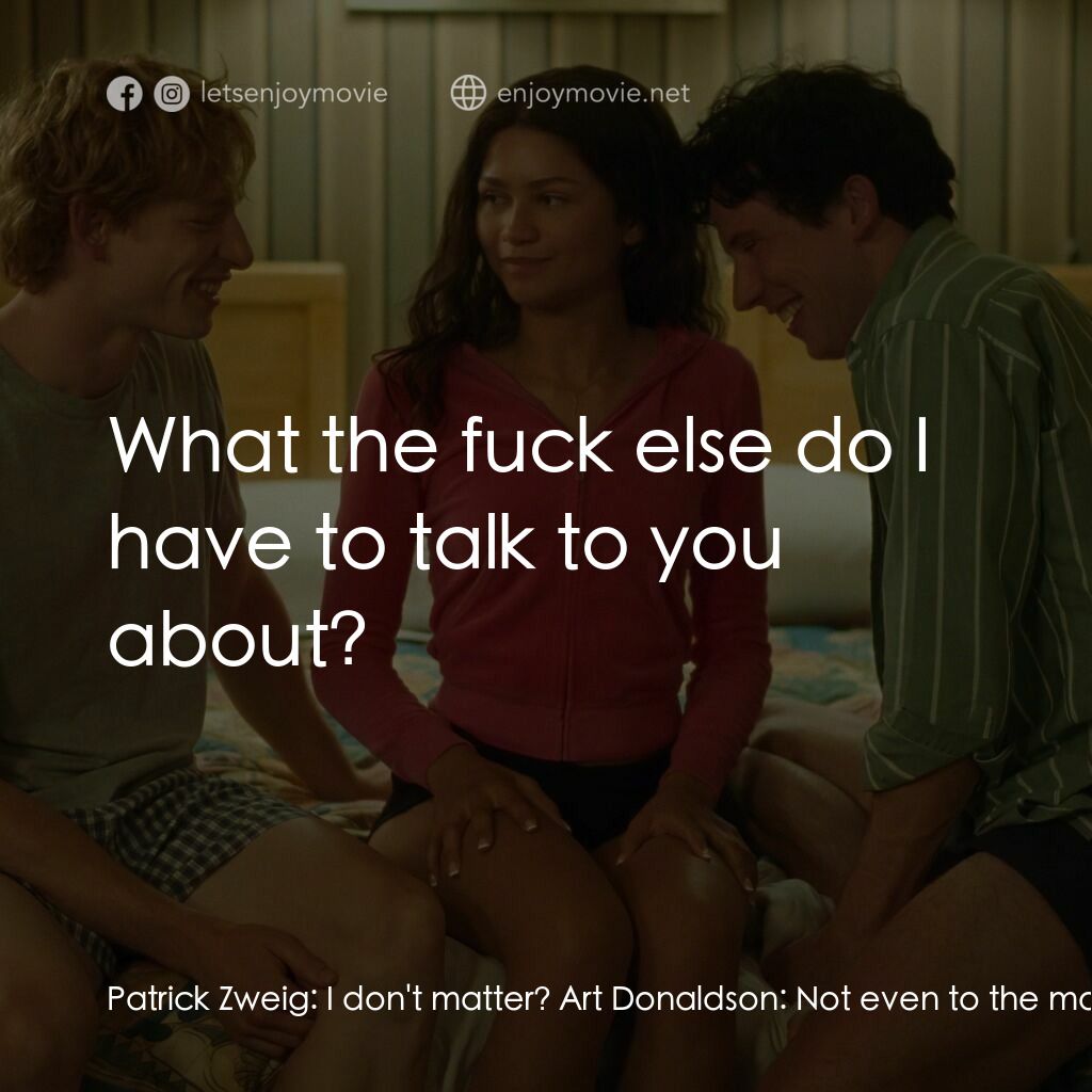 挑戰者電影對白：Patrick Zweig:  I don't matter? Art Donaldson:  Not even to the most obsessive te