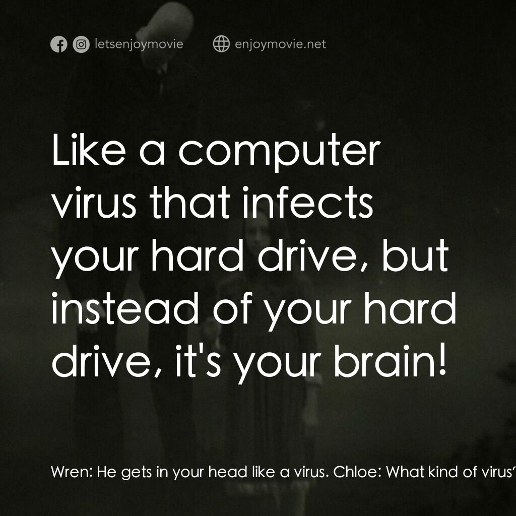 《瘦魔人》經典台詞：Wren:  He gets in your head like a virus. Chloe:   ...