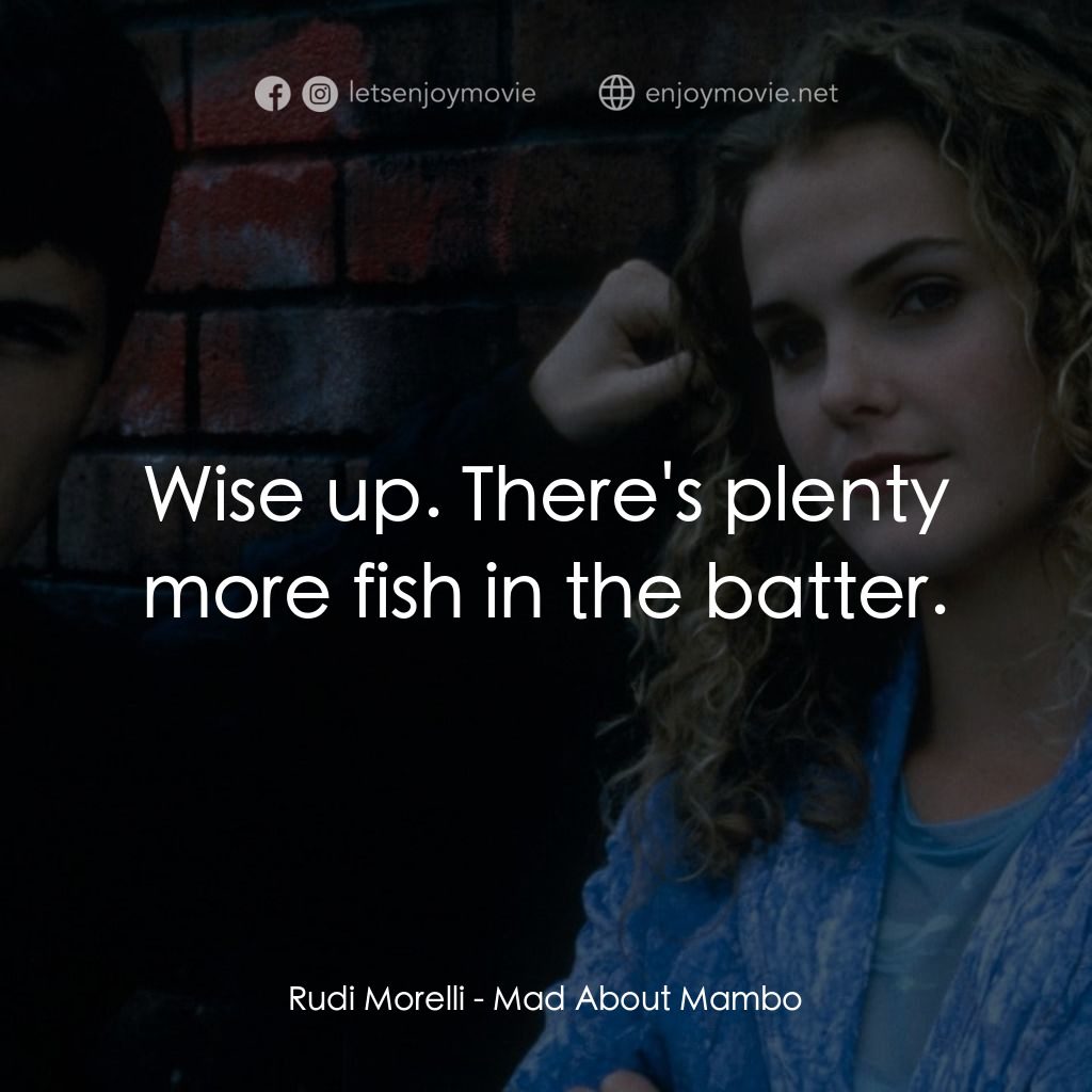 曼波舞王電影對白：Rudi Morelli: Wise up. There's plenty more fish in the batter.