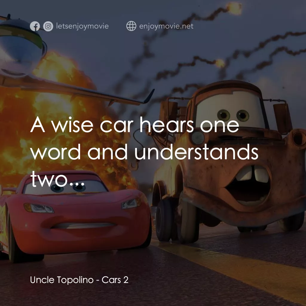 反斗車王2經典對白：Uncle Topolino: A wise car hears one word and understands two...