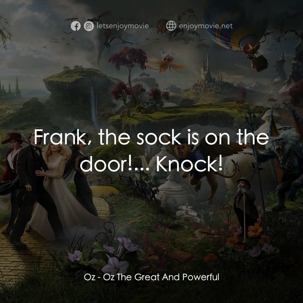 魔境仙踪電影對白：Oz: Frank, the sock is on the door!... Knock!