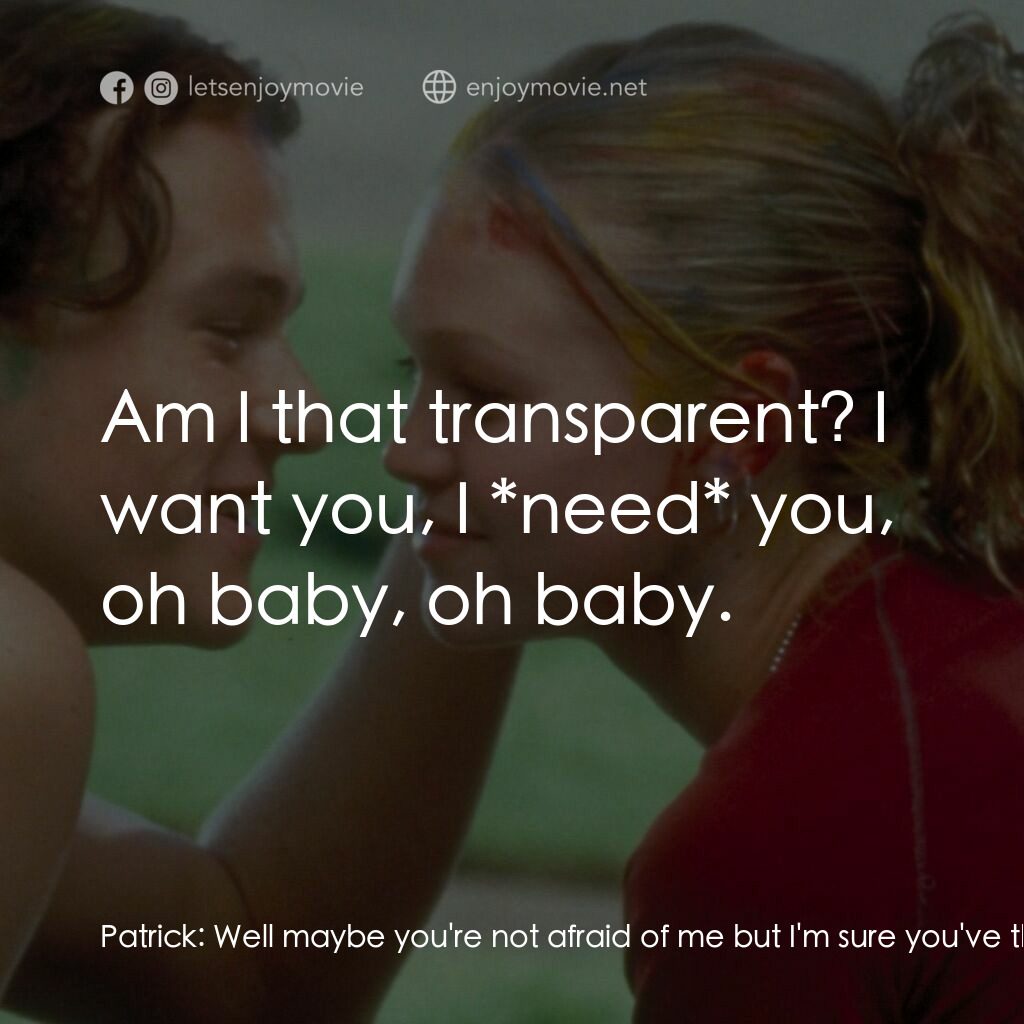 戀愛新世紀電影對白：Patrick:  Well maybe you're not afraid of me but I'm sure you've thought about me