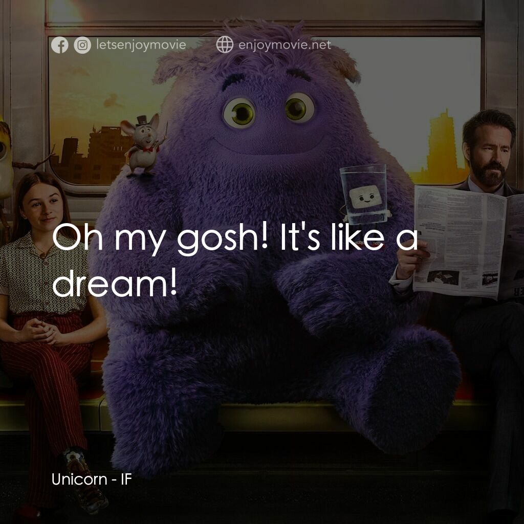 幻幻之交電影對白：Unicorn:  Oh my gosh! It's like a dream!