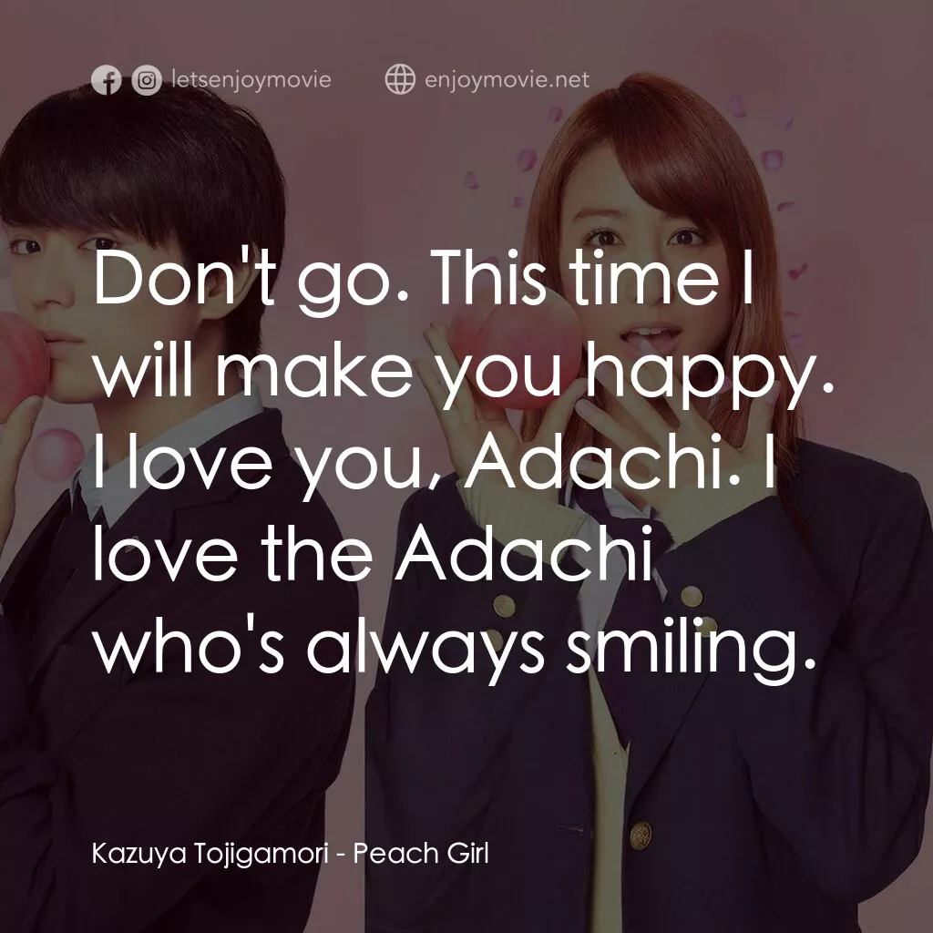 《蜜桃女孩》經典台詞：Kazuya Tojigamori:  Don't go. This time I will ...