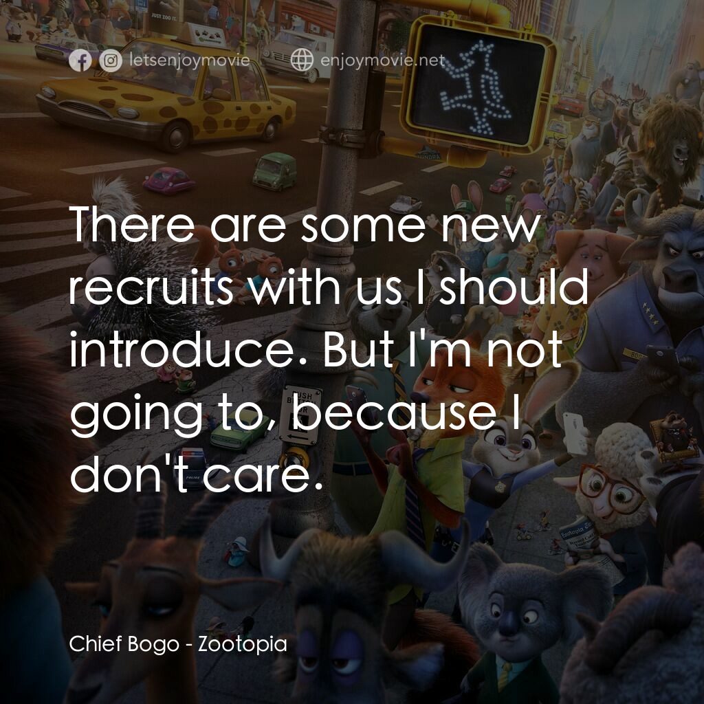 優獸大都會電影對白：Chief Bogo:  There are some new recruits with us I should introduce. But I'm not 