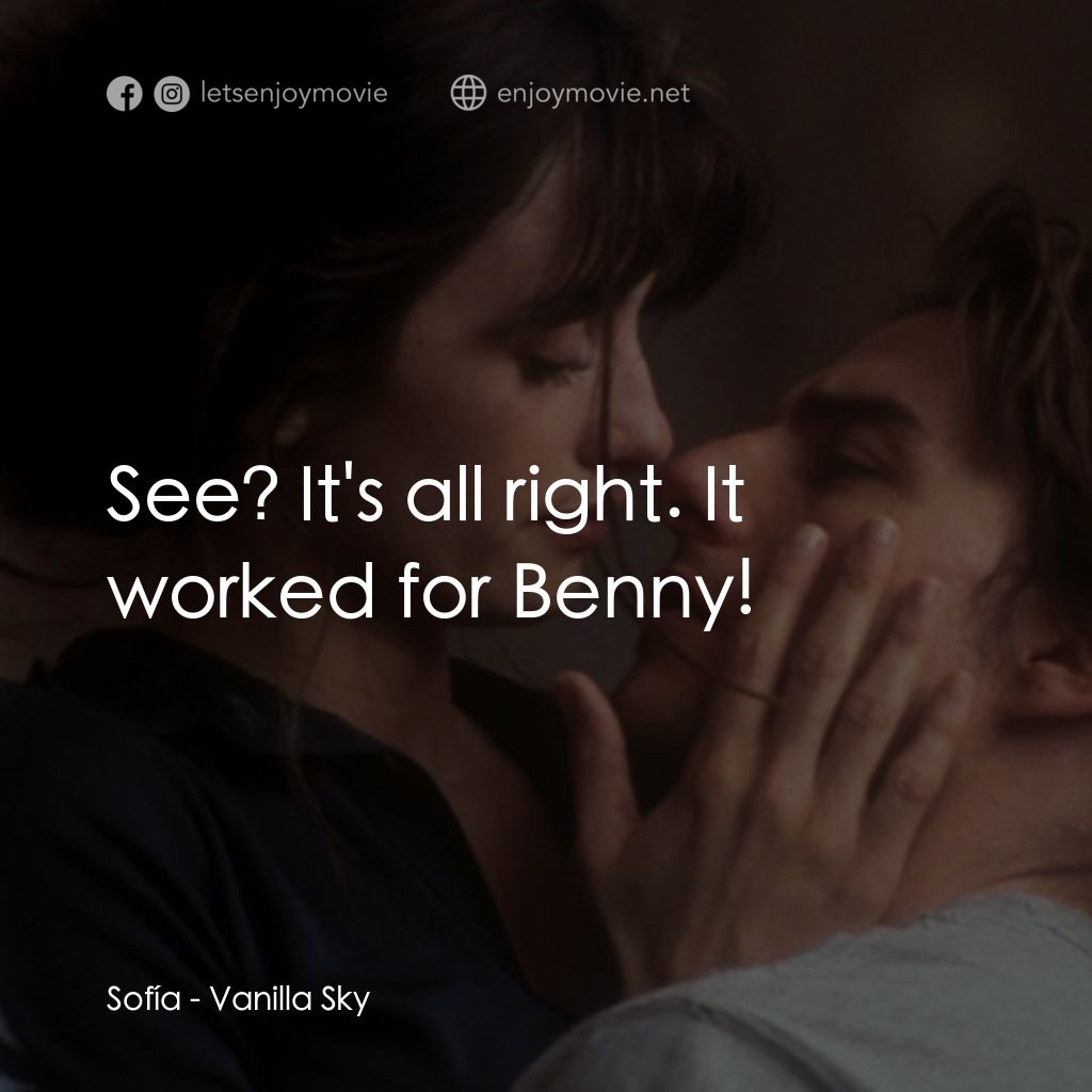 魂離情外天電影對白：Sofía: See? It's all right. It worked for Benny!