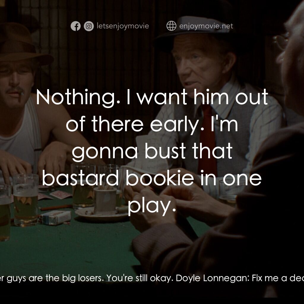 刺激電影對白：Doyle Lonnegan:  Stack me a cooler, Floyd. Floyd:  Oh, come on, Doyle. We'll be i