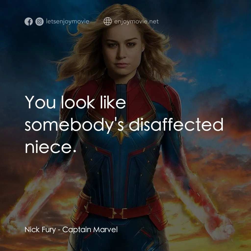 MARVEL 隊長電影對白：Nick Fury: You look like somebody's disaffected niece.