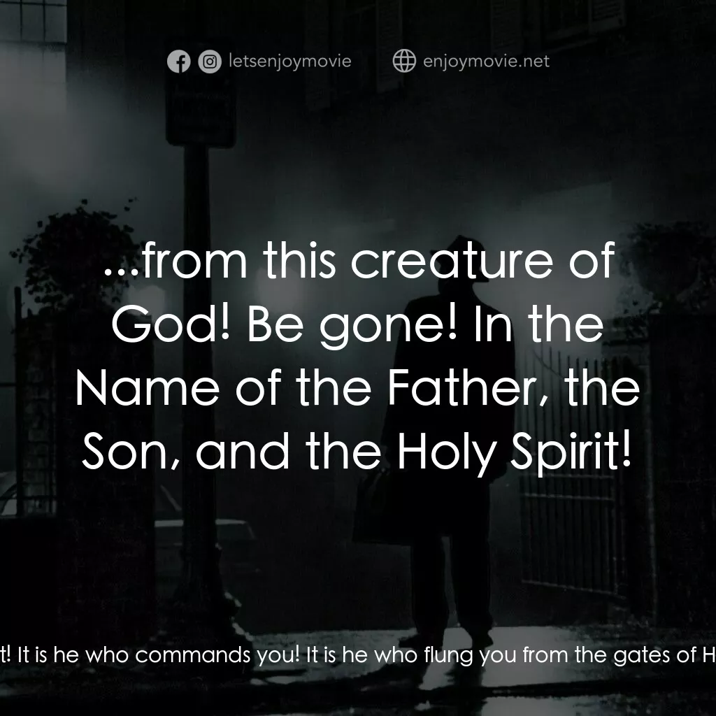 驅魔人電影對白：Father Merrin:  I cast you out! Unclean spirit! Demon:  Shove it up your ass, you