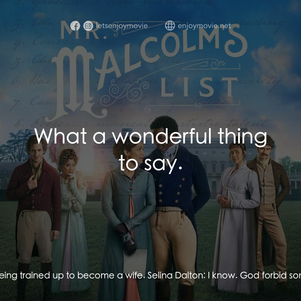 麥爾坎先生的清單電影對白：Lord Cassidy:  Becoming a suitable bride is quite burdensome. I almost feel as if