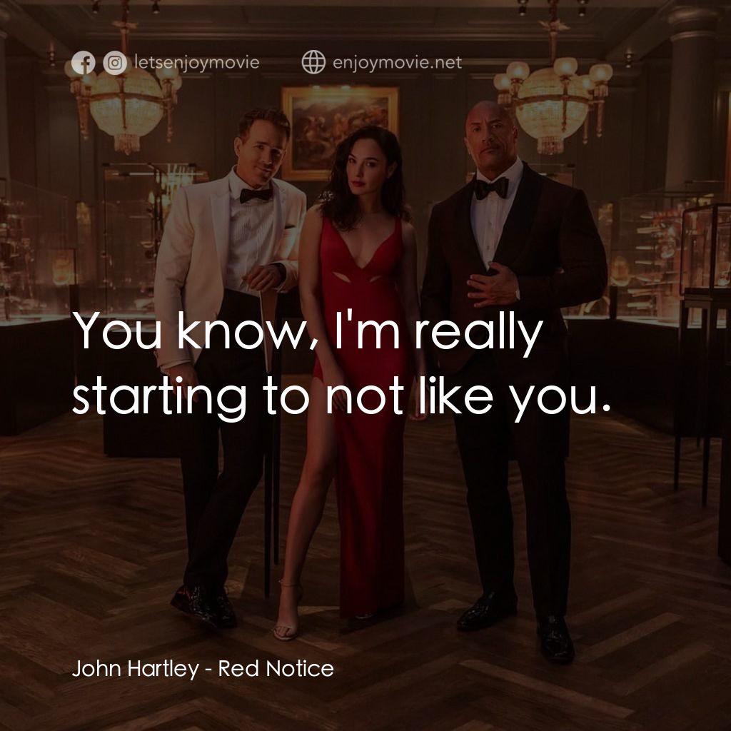 紅色通緝令電影對白：John Hartley: You know, I'm really starting to not like you.