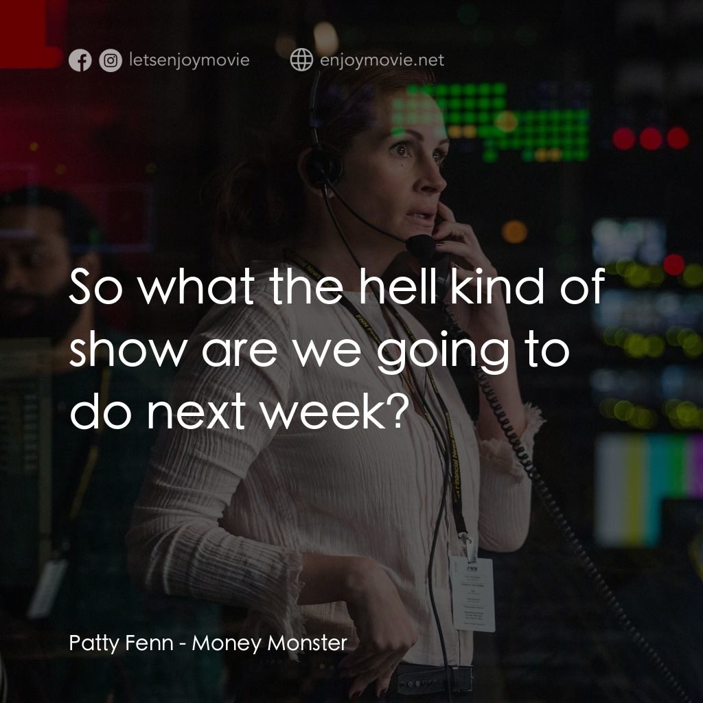 《華爾街綁架直擊》經典台詞：Patty Fenn: So what the hell kind of show are we g ...