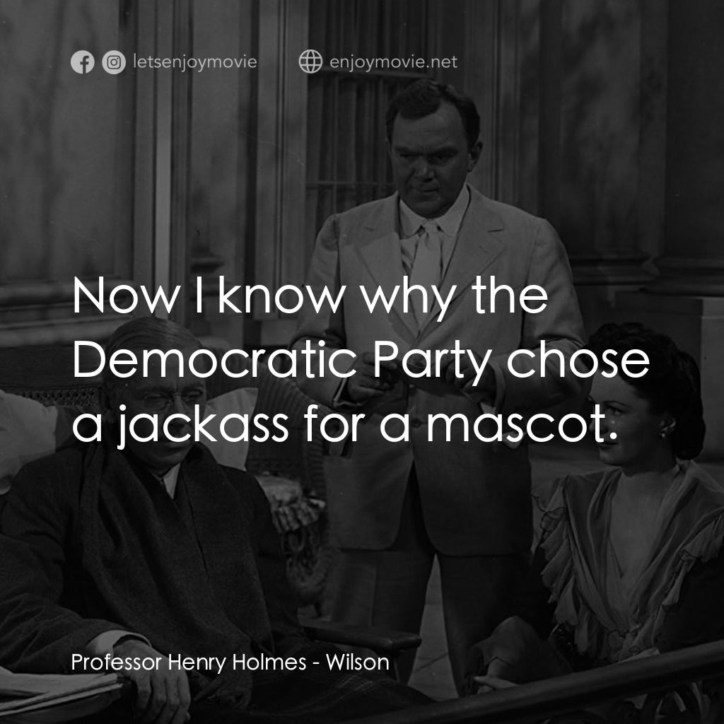 《Wilson》經典台詞：Professor Henry Holmes: Now I know why the Democra ...