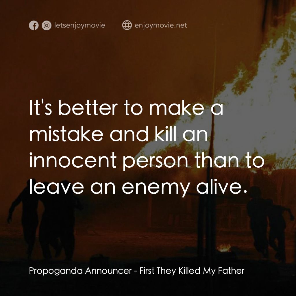 《他們先殺了我父親：柬埔寨女孩的回憶》經典台詞：Propoganda Announcer: It's better to make a mi ...