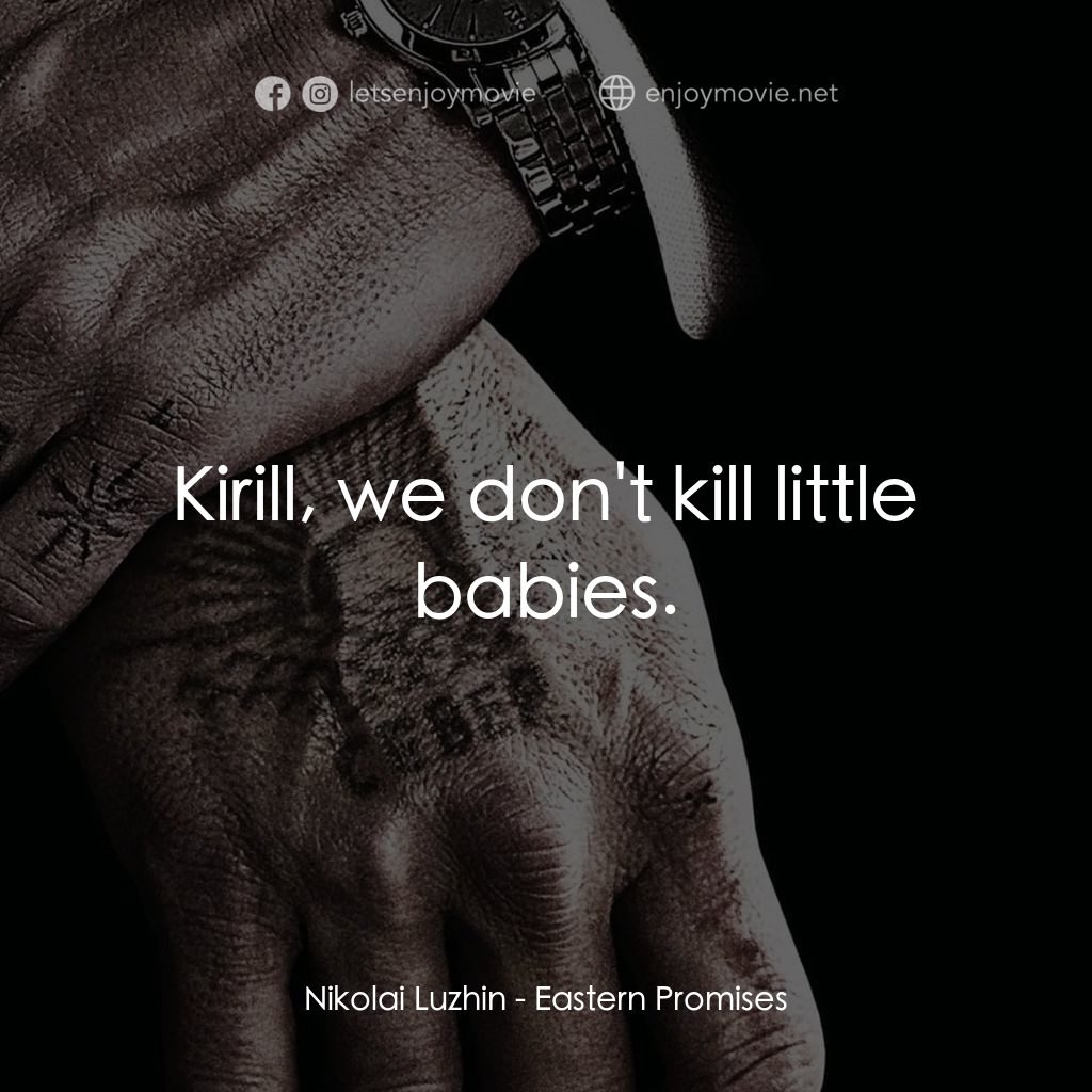 黑幕謎情電影對白：Nikolai Luzhin: Kirill, we don't kill little babies.