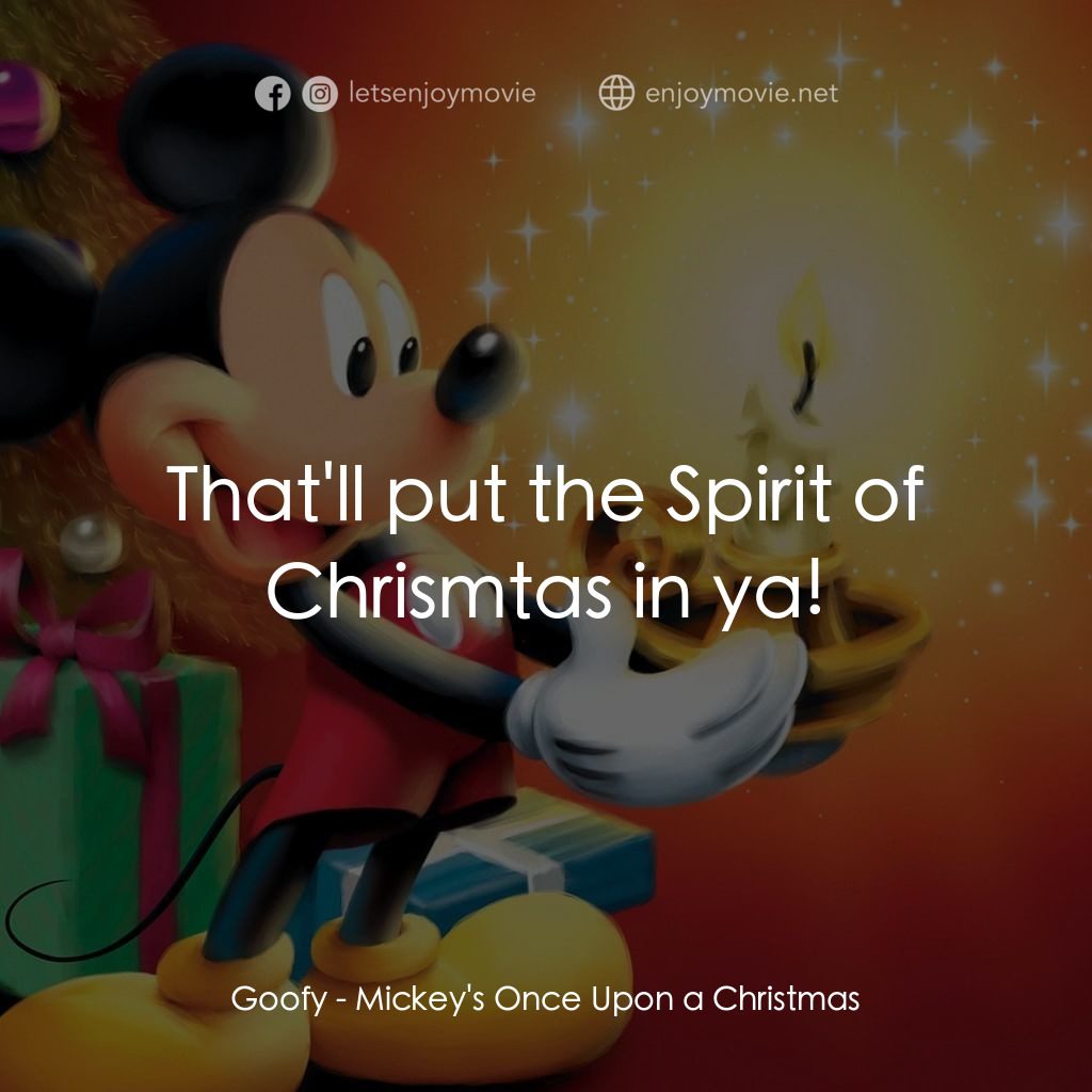 米奇老鼠溫馨聖誕經典對白：Goofy: That'll put the Spirit of Chrismtas in ya!