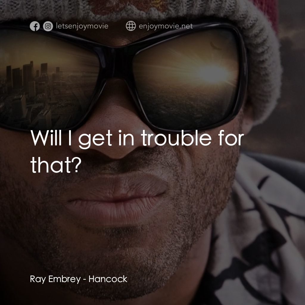 街頭超人電影對白：Ray Embrey: Will I get in trouble for that?