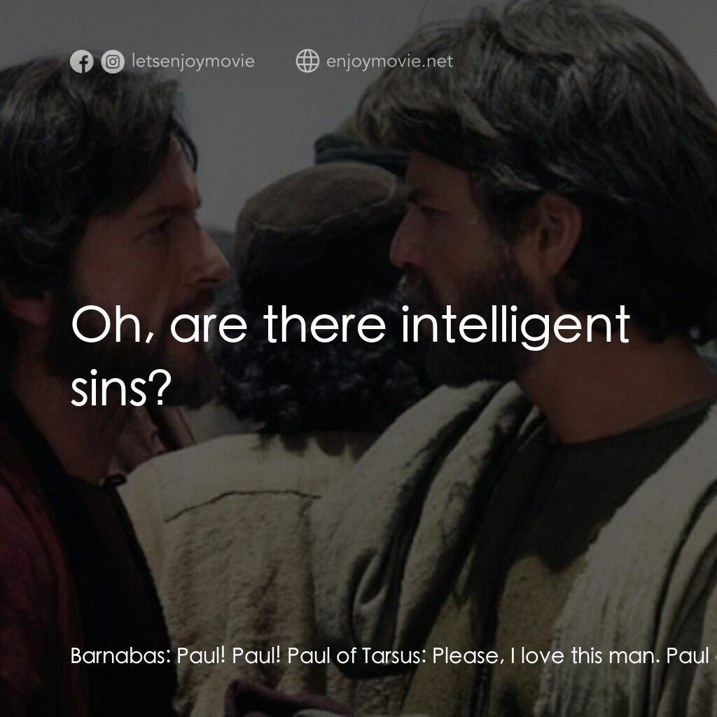 《聖保羅》經典台詞：Barnabas:  Paul! Paul! Paul of Tarsus:  Please, I  ...