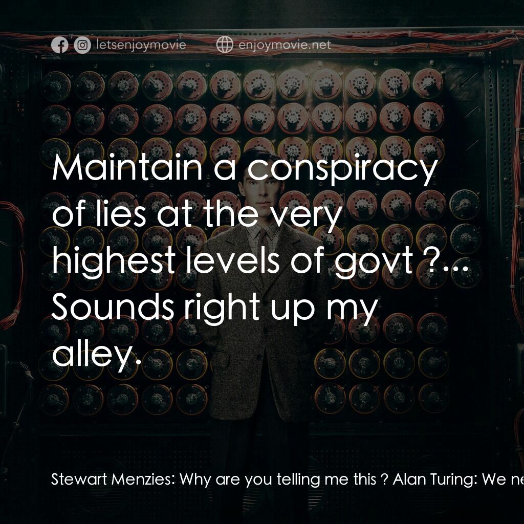 模仿遊戲電影對白：Stewart Menzies:  Why are you telling me this ? Alan Turing:  We need your help, 