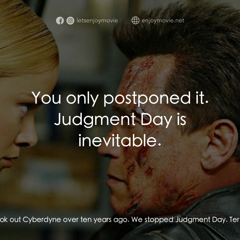 未來戰士3：殲滅者TX電影對白：John Connor:  No, you shouldn't exist. We took out Cyberdyne over ten years ago. 
