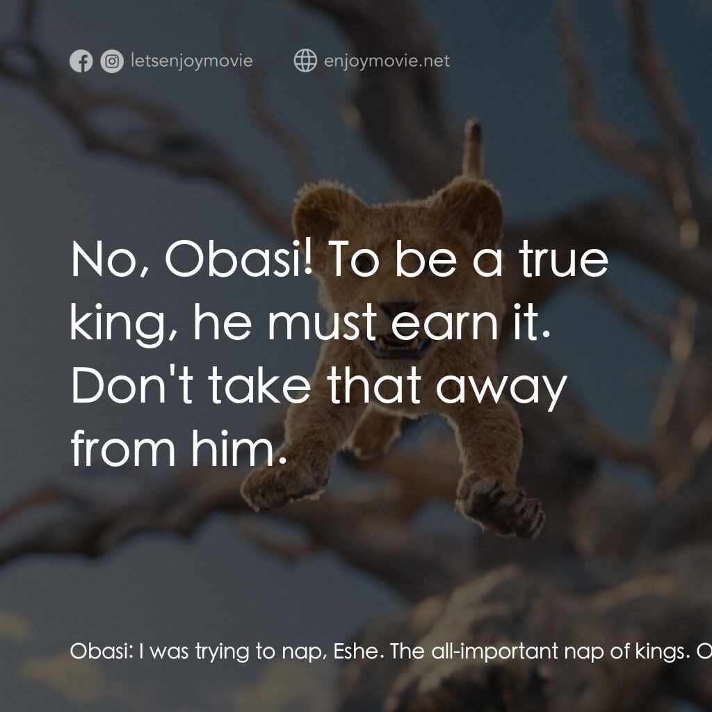 《獅子王：木法沙》經典台詞：Obasi:  I was trying to nap, Eshe. The all-importa ...