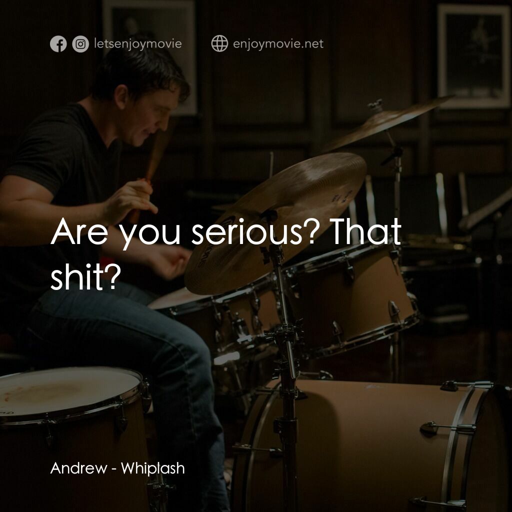 進擊的鼓手電影對白：Andrew:  Are you serious? That shit?