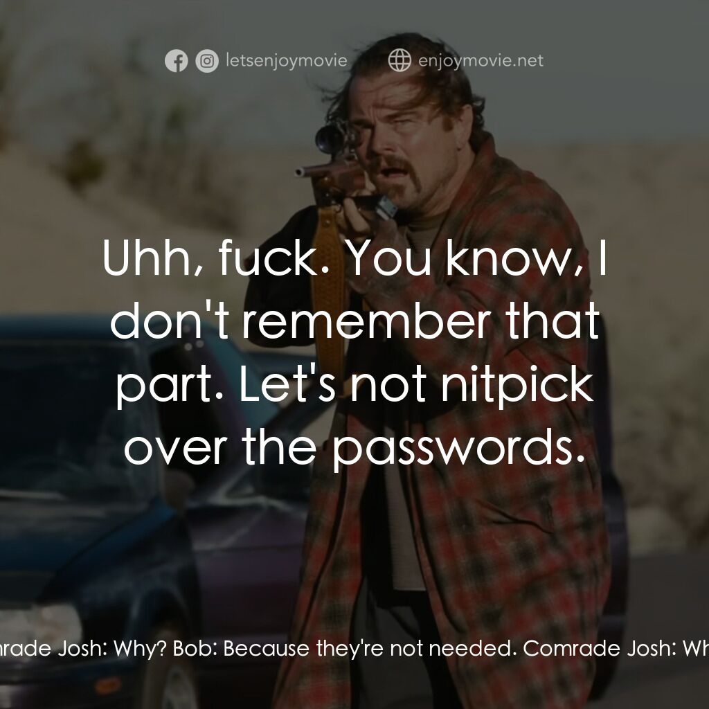 一戰再戰電影對白：Bob:  There are no hands on the clock. Comrade Josh:  Why? Bob:  Because they're 