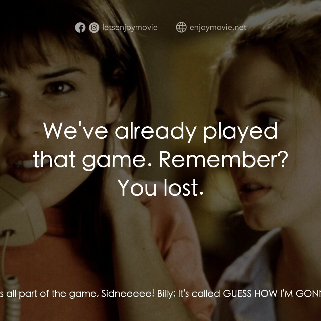 驚聲尖叫電影對白：Sidney Prescott:  Why are you doing this? Billy:  It's all part of the game, Sidn