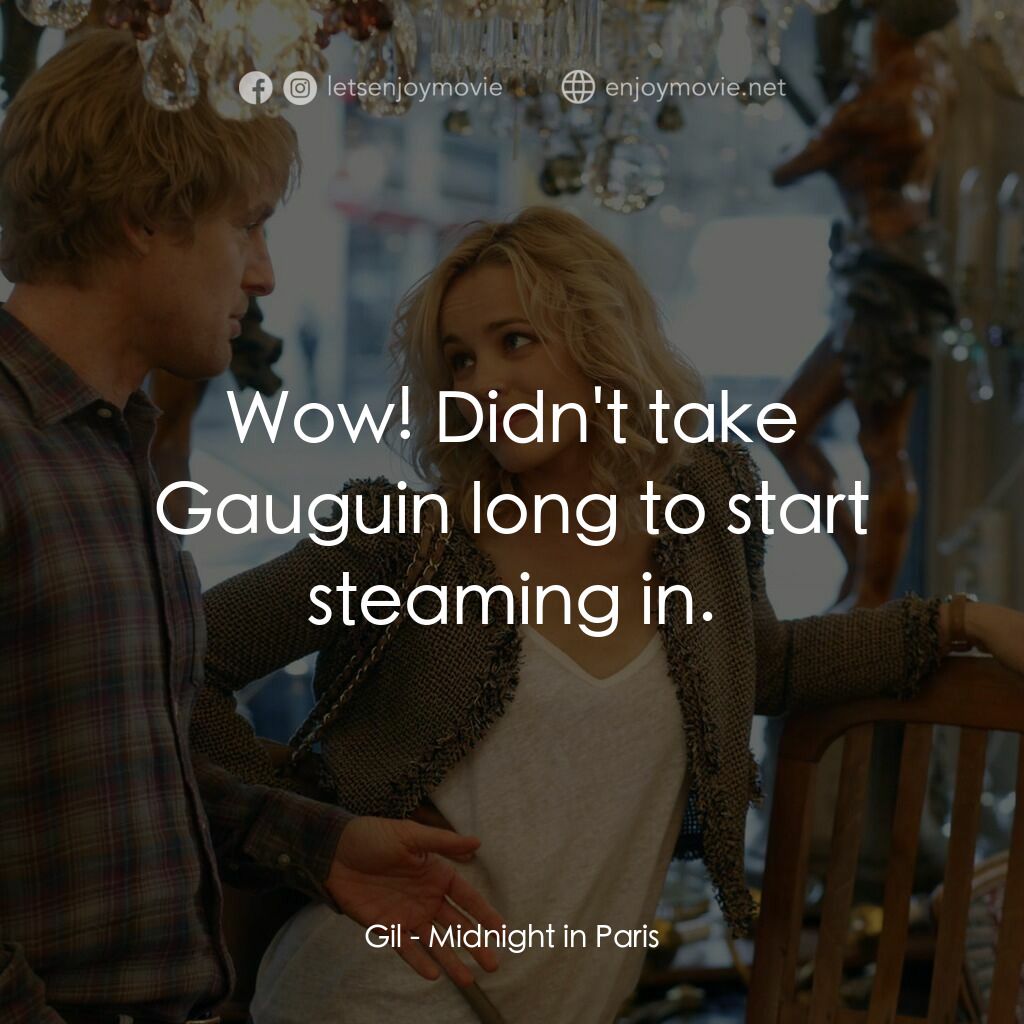 情迷午夜巴黎電影對白：Gil:  Wow! Didn't take Gauguin long to start steaming in.
