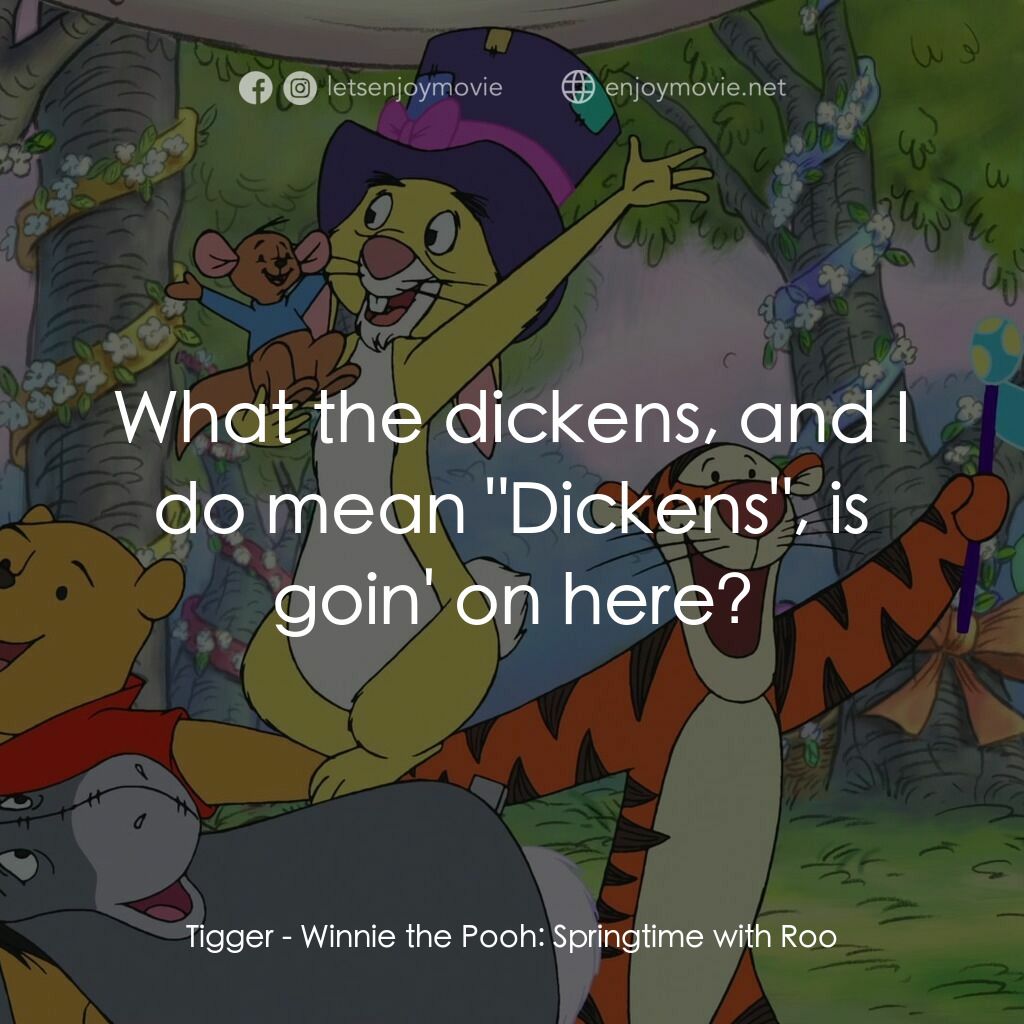 小熊維尼：春天的百畝森林電影對白：Tigger:  What the dickens, and I do mean 