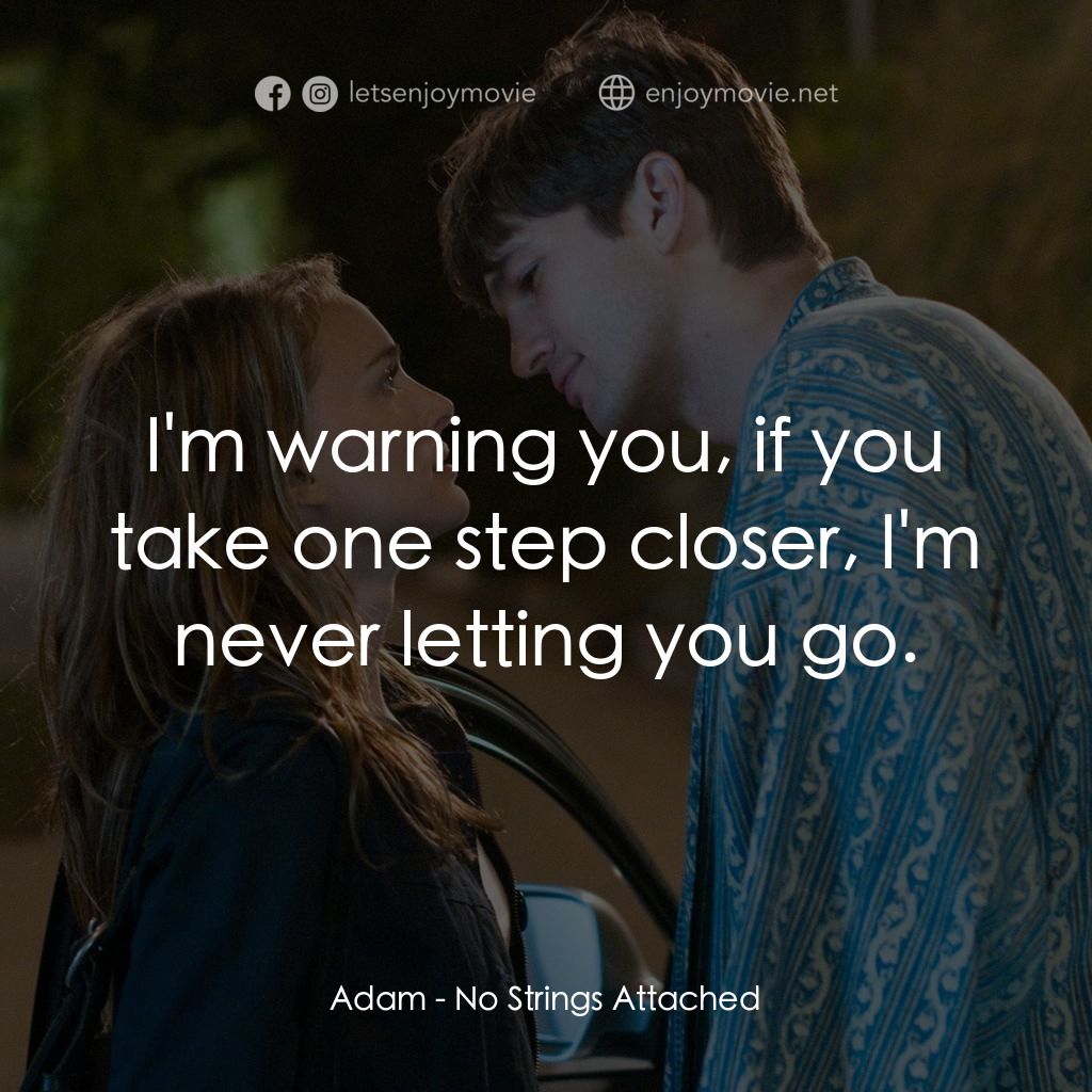 飯飯之交經典對白：Adam: I'm warning you, if you take one step closer, I'm never letting you go.