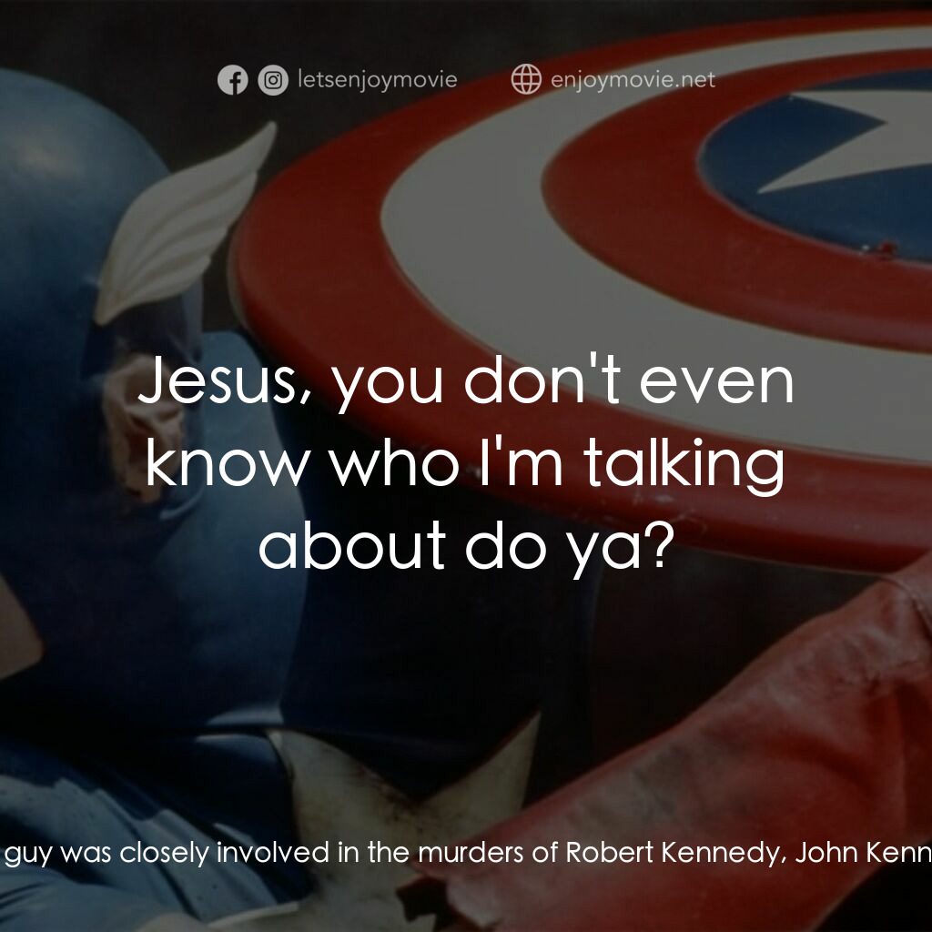 美國隊長電影對白：Sam Kolawetz:  You see, I have got proof that this Red Skull guy was closely invo