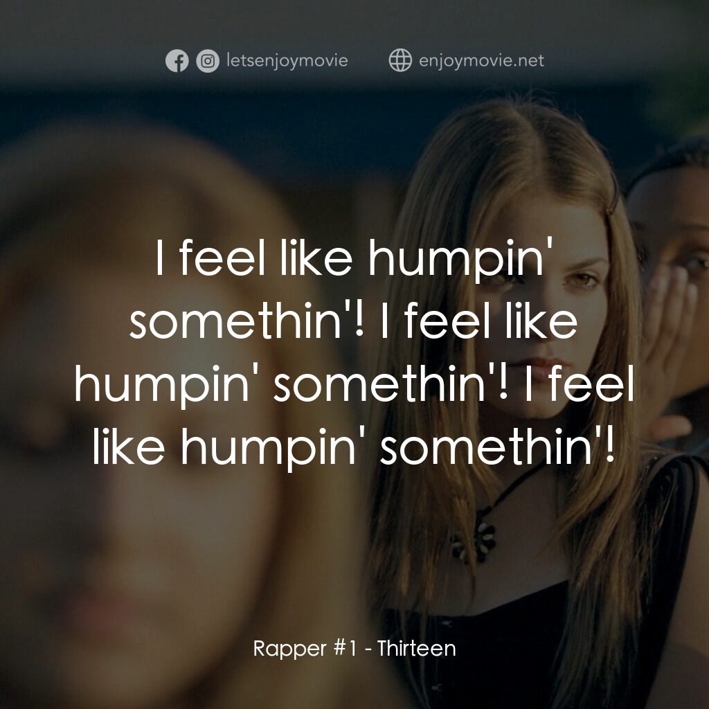愛不回家電影對白：Rapper #1:  I feel like humpin' somethin'! I feel like humpin' somethin'! I feel 