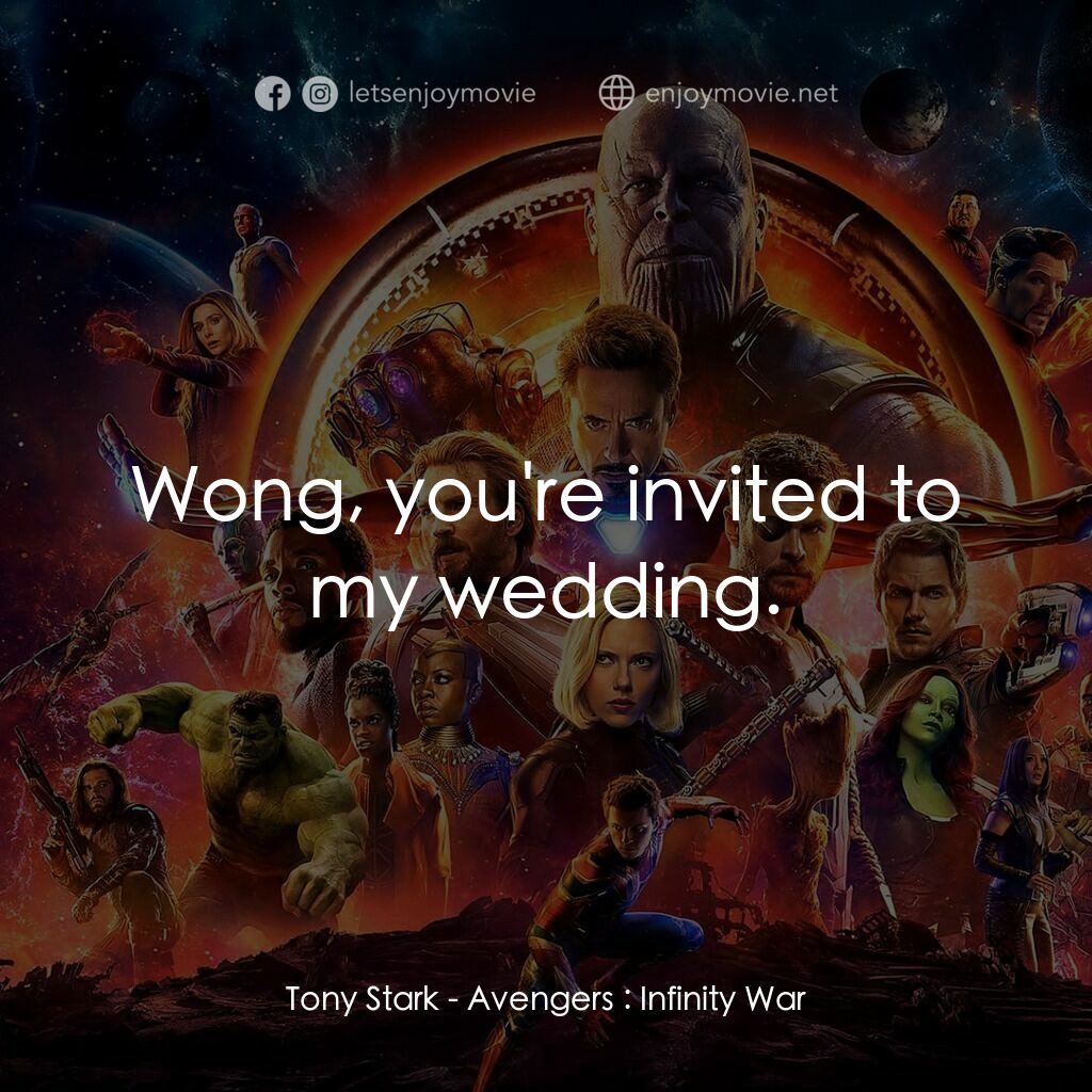 復仇者聯盟3：無限之戰電影對白：Tony Stark:  Wong, you're invited to my wedding.