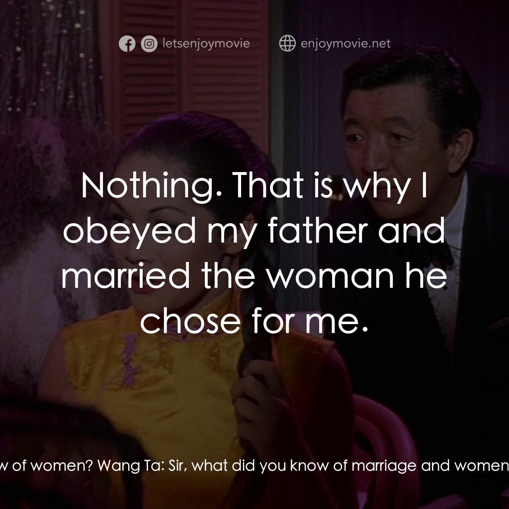 《花鼓歌》經典台詞：Wang Chi-Yang:  What do you know of marriage? What ...