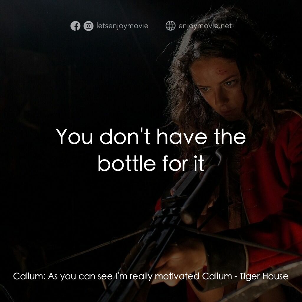 《顫慄屋》經典台詞：Callum:  As you can see I'm really motivated C ...