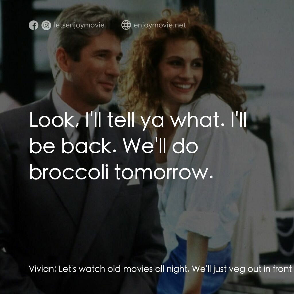 麻雀變鳳凰電影對白：Vivian:  Let's watch old movies all night. We'll just veg out in front of the TV.