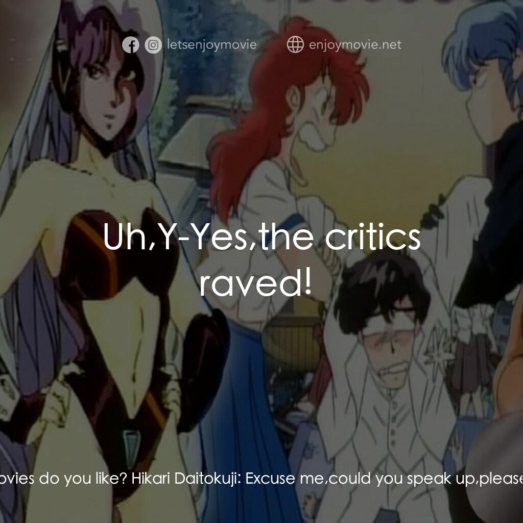 プロジェクトA子 - 完結篇電影對白：Miss Ayumi:  Have you seen any movies? Miss Ayumi:  What kind of movies do you li