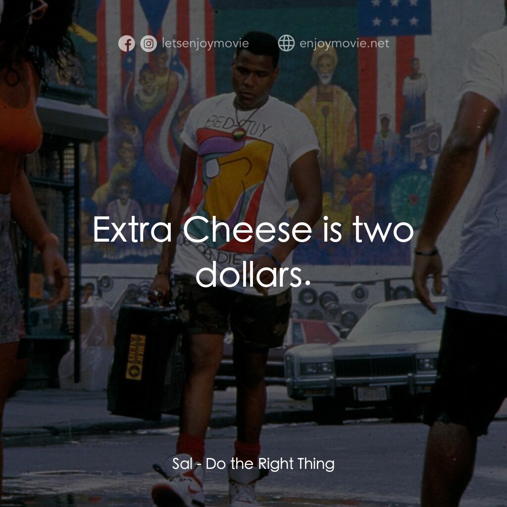 為所應為電影對白：Sal:  Extra Cheese is two dollars.