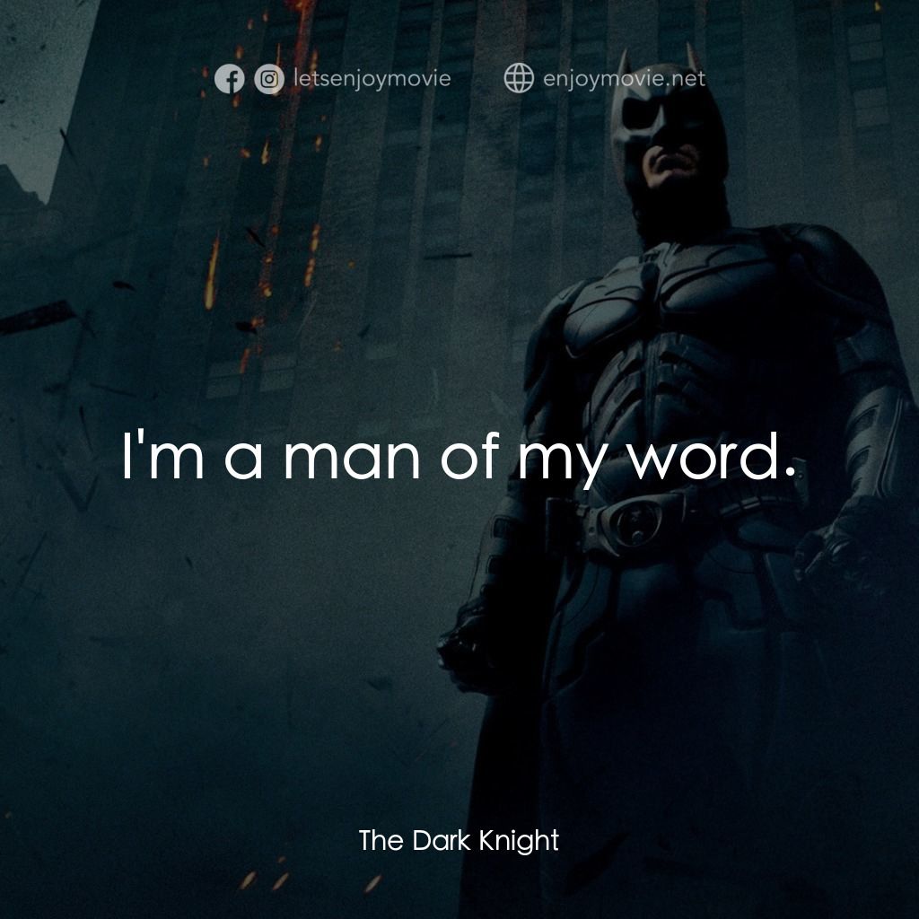 蝙蝠俠—黑夜之神電影對白：I'm a man of my word.