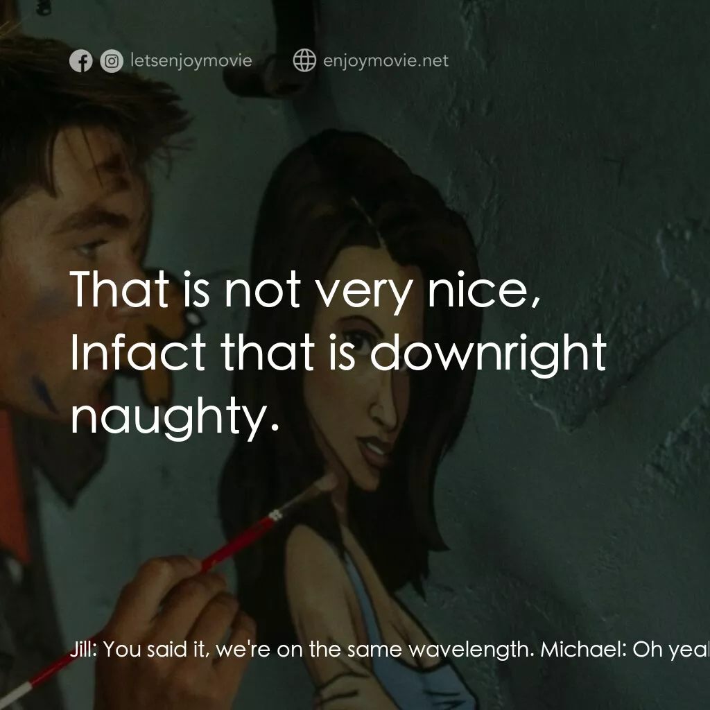 單身交易電影對白：Jill:  You said it, we're on the same wavelength. Michael:  Oh yeah. All that wav