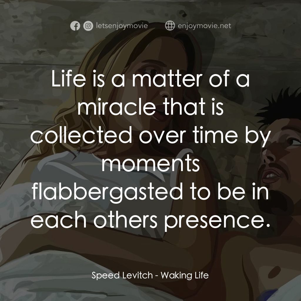 夢醒人生電影對白：Speed Levitch: Life is a matter of a miracle that is collected over time by momen