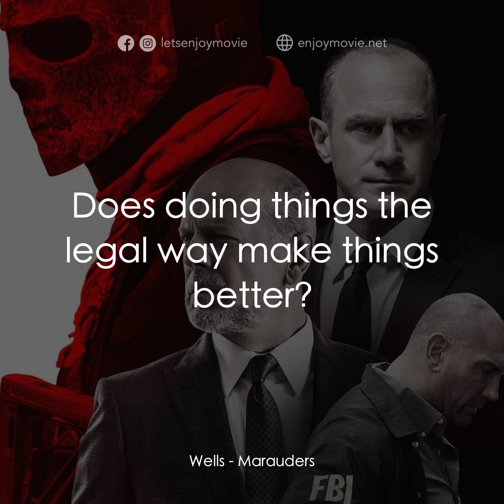 黑吃黑經典對白：Wells: Does doing things the legal way make things better?