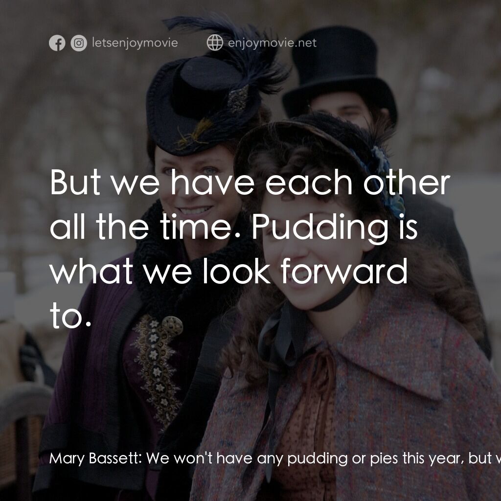 《一個老式的感恩節》經典台詞：Mary Bassett:  We won't have any pudding or pi ...