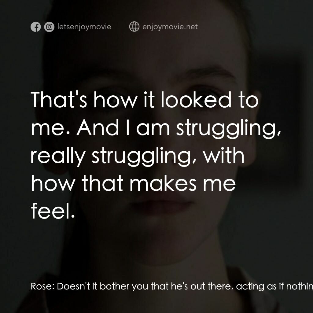 《羅絲亦是朱莉》經典台詞：Rose:  Doesn't it bother you that he's out ...