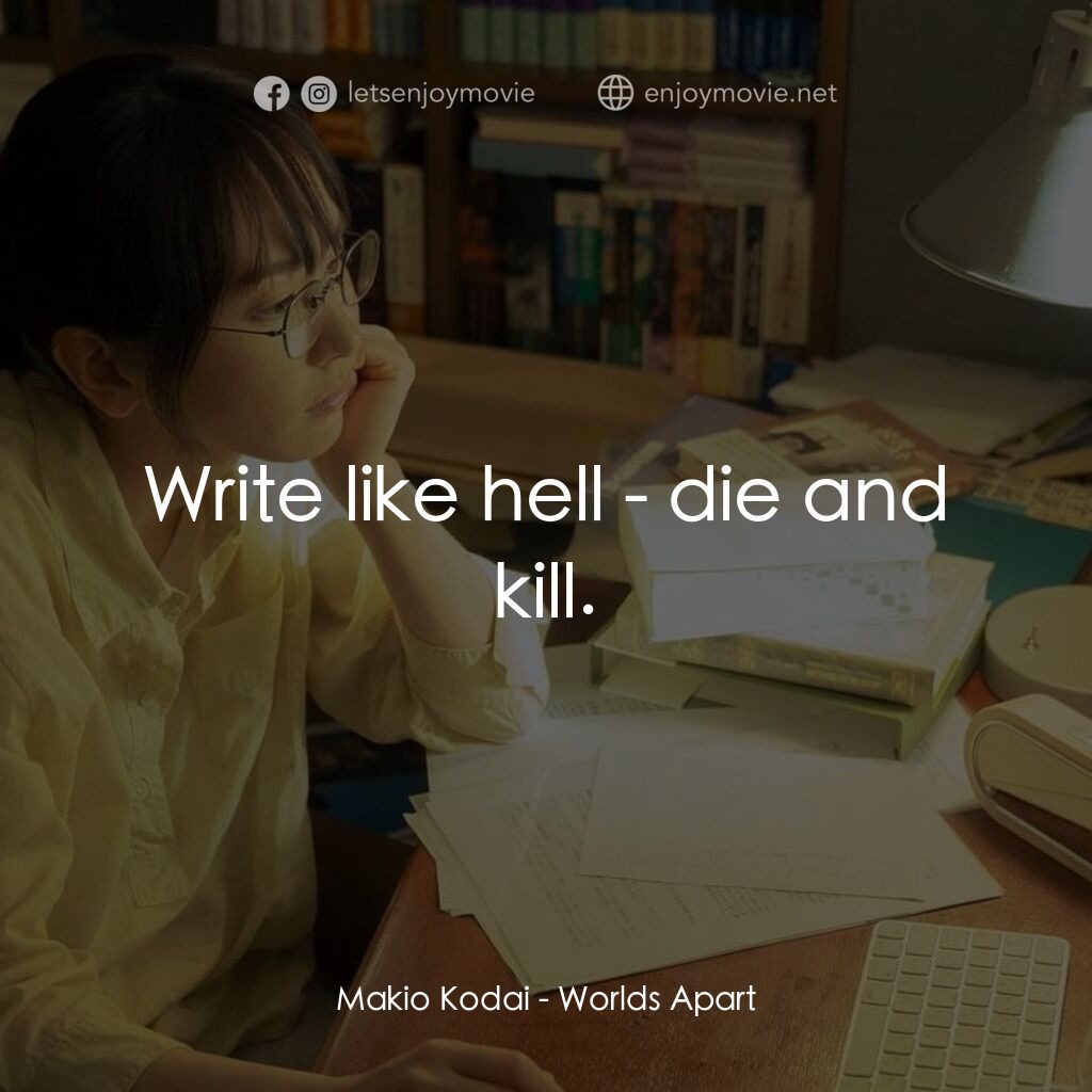 《違国日記》經典台詞：Makio Kodai:  Write like hell - die and kill.